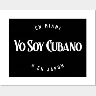 YO SOY CUBANO - En Miami o en Japón Posters and Art